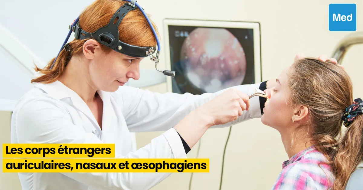 Les Corps Étrangers Auriculaires, Nasaux et Œsophagiens : Ce que Vous Devez Savoir